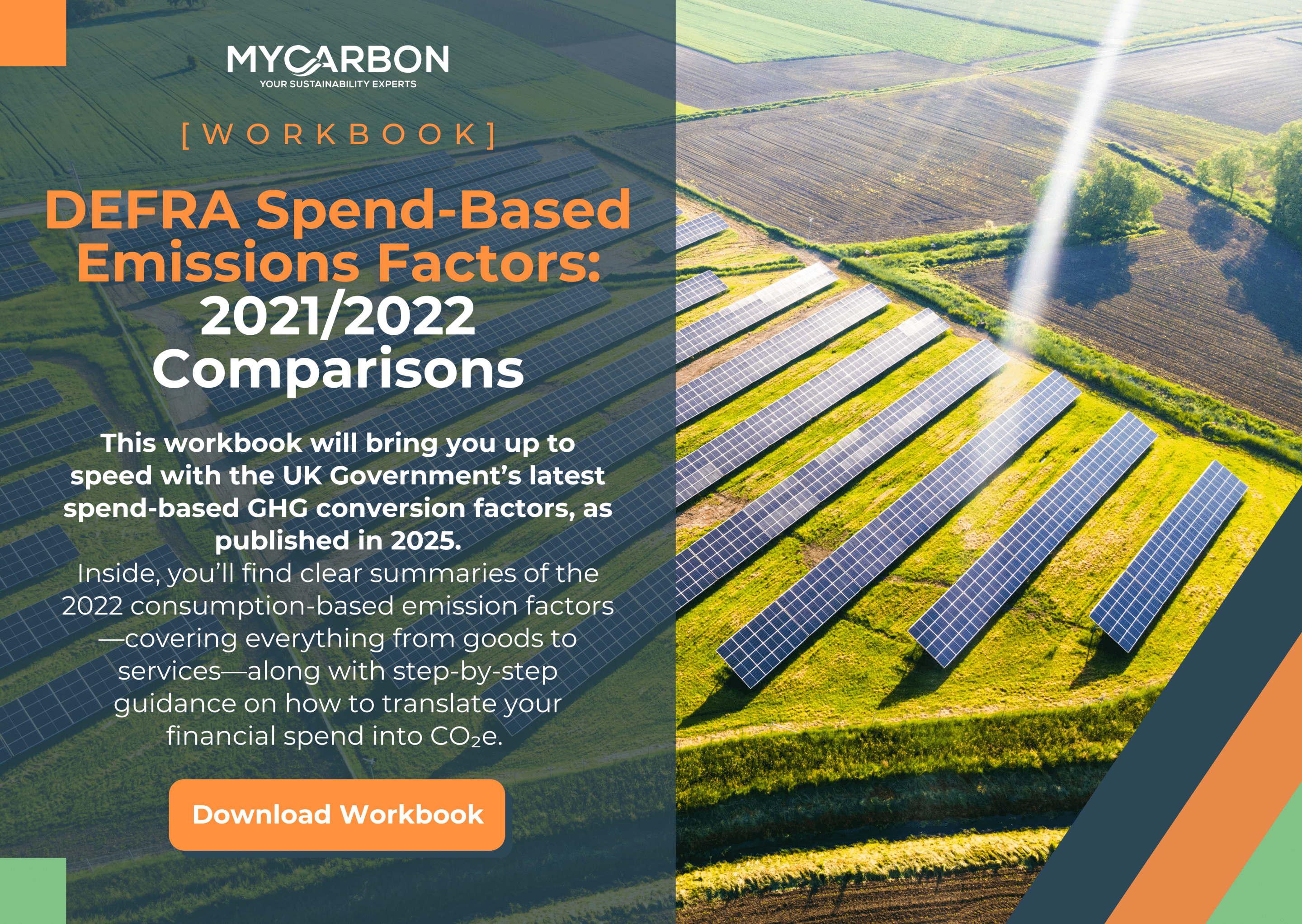 MyCarbon Logo<br />
[Workbook]<br />
DEFRA Spend-Based Emissions Factors:<br />
This workbook will bring you up to speed with the UK Government’s latest spend-based GHG conversion factors, as published in 2025.<br />
Inside, you’ll find clear summaries of the 2022 consumption-based emission factors—covering everything from goods to services—along with step-by-step guidance on how to translate your financial spend into CO₂e.<br />
[Download Button]<br />
